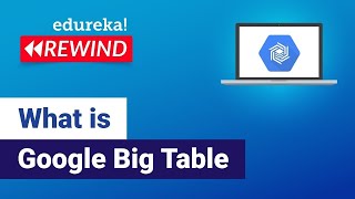 What is Google Bigtable | Cloud Bigtable | Google Cloud Platform Training | Edureka Rewind
