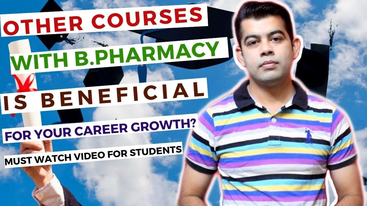 OTHER COURSES WITH B.PHARMACY IS BENEFICIAL FOR YOUR CAREER GROWTH ...