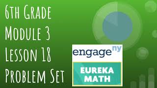 Engage NY // Eureka Math Grade 6 Module 3 Lesson 18 Problem Set