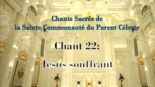 Chantons 40 Chants Sacrés: Chant 22. Jésus souffrant