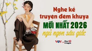 15 Phút Nghe Kể Chuyện Đêm Khuya Dễ Nghe Dễ Ngủ Nhất - Đọc Truyện Đêm Khuya Đài Tiếng Nói Việt Nam