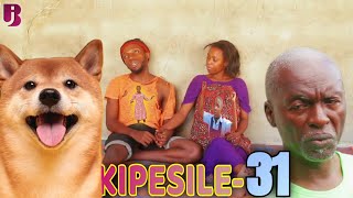 KIPESILE EPISODE 31 EP 31