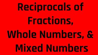 How To Find The Reciprocal of Fractions, Whole Numbers, and Mixed Numbers (Free ASVAB Tutoring)