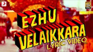Velaikkaran - Ezhu Velaikkara Lyric Video | Sivakarthikeyan, Nayanthara | Anirudh Ravichander