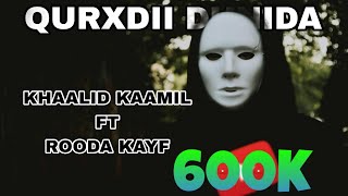 QURUXDII DUNIDA - KHAALID KAAMIL FT ROODA KAYF - Lyrics