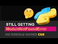 🐍 Fix ModuleNotFoundError (No Module Named CV2) Python Import Error (If Installed / If Exists)