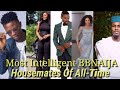 5 Most Intelligent Big Brother Naija Housemates Of All-Time. No 5 Is Super Intelligent, Watch Out.