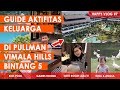 Review Hotel Mewah - Family & Kids Activity | Pullman Ciawi Vimala Hills Bogor Puncak #pullmanvimala