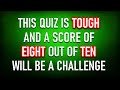 MIXED KNOWLEDGE QUIZ (#3, #5 & #10 Are Your Stumpers) 10 Multiple Choice Questions