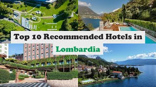 Top 10 Recommended Hotels In Lombardia | Top 10 Best 5 Star Hotels In Lombardia