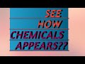 How Different Chemicals  looks???