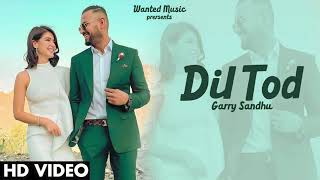 Dil Tod (Full Song) Garry Sandhu | Adhi Tape | New Punjabi Songs 2021