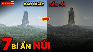 🔥 7 Bí Ẩn Ly Kỳ và Thú Vị về Núi Mà Cực Ít Người Biết Có Duyên Sẽ Gặp | Kính Lúp TV