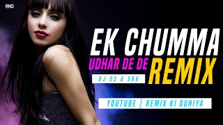 Ek Chumma Tu Mujko Udhar Dede Remix  | DJ O2 & Dj Srk Mix
