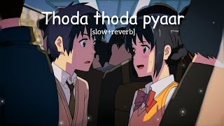 Thoda thoda pyaar [slow and reverb] lofi song || just feel and enjoy