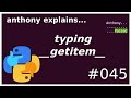 typing __getitem__ (python / mypy) (intermediate) anthony explains #045