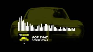 Senor Roar - Pop That