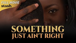 Something Just Ain't Right | Family Drama |  Movie | Black Cinema