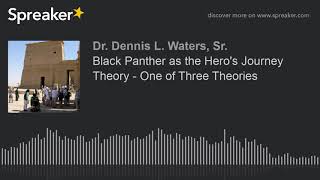 Black Panther as the Hero's Journey Theory - One of Three Theories