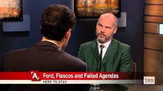 Dennis Pilon: Ford, Fiascos and Failed Agendas
