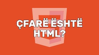 Çfarë është HTML? | Njohja me HTML | HTML | Zhvillim në Web | Informatikë