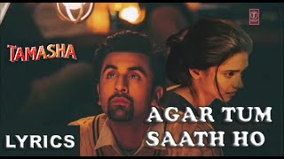 Agar Tum Saath Ho - FULL SONG WITH LYRICS | Tamasha | Alka Yagnik & Arijit Singh