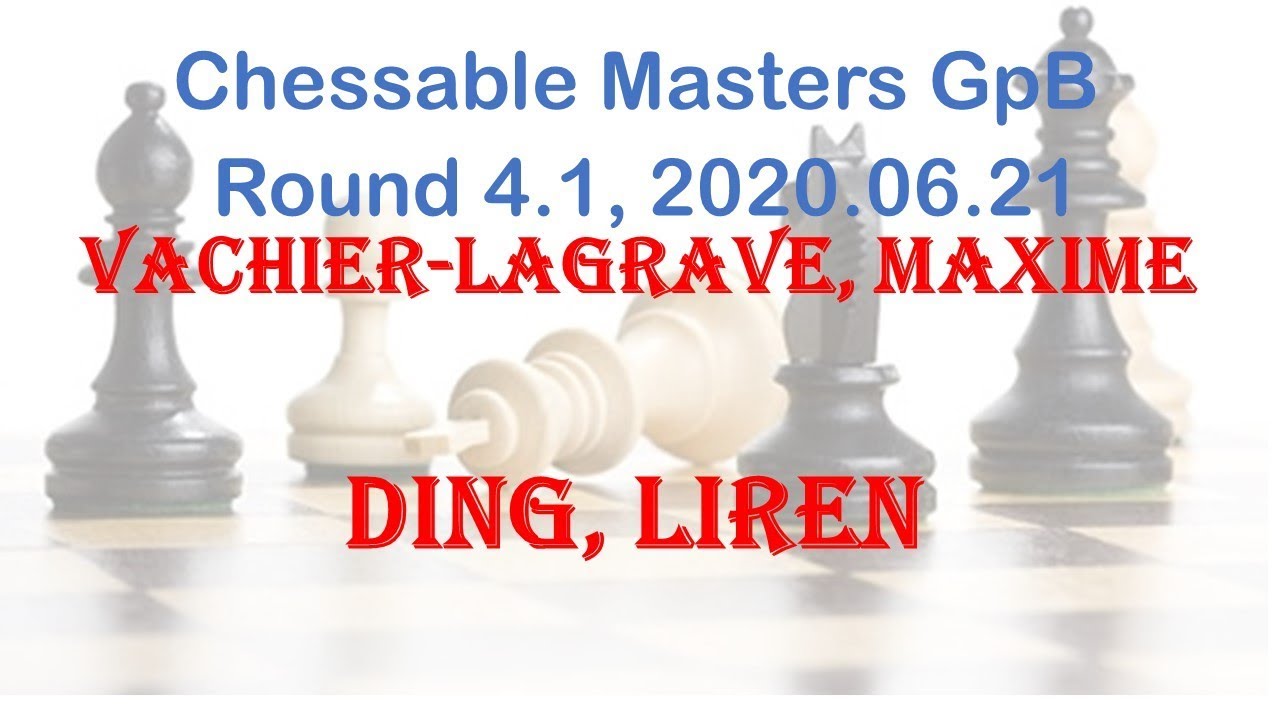 Vachier-Lagrave, Maxime - Ding, Liren, Chessable Masters GpB, Round 4.1 ...