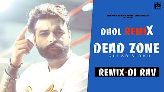 DEAD ZONE | GULAB SIDHU | DHOL REMIX | DJ RAV | NEW PUNJABI SONG 2022 | USE HEAD PHONES