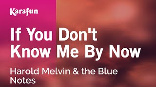 If You Don't Know Me By Now - Harold Melvin & the Blue Notes | Karaoke Version | KaraFun
