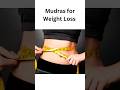 🔥🔥 Mudras Good for Weight Loss | Mudras Beneficial for Weight Loss #weightloss #mudra #shorts