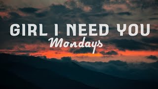 GIRL I NEED YOU (lyrics) | Mondays