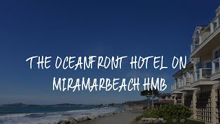 The Oceanfront Hotel on MiramarBeach HMB Review - Half Moon Bay , United States of America