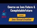 Lesson 1 - Java Threads creation
