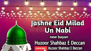 Jashne Eid Milad Un Nabi/New bayan/Huzoor Shahbaz E Deccan @HuzoorShahbazEDeccan