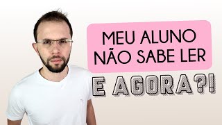 COMO ADAPTAR ATIVIDADES PARA UM ALUNO QUE NÃO SABE LER?