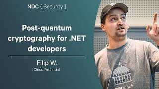 Post-quantum cryptography for .NET developers - Filip W. - NDC Security 2026