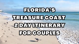 Florida's Treasure Coast 2 Day Itinerary For Couples