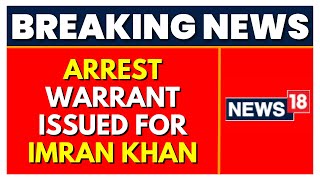 Imran Khan Arrest Warrant | Former Pakistan PM Imran Khan | Pakistan News | English News | News18