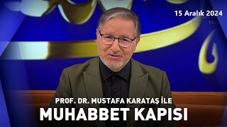 Prof. Dr. Mustafa Karataş ile Muhabbet Kapısı | 15 Aralık 2024