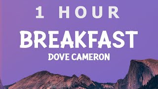 [ 1 HOUR ] Dove Cameron - Breakfast (Lyrics)