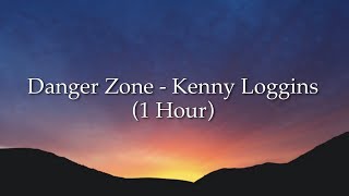 Danger Zone - Kenny Loggins | (From “Top Gun”) (1 Hour w/ Lyrics)