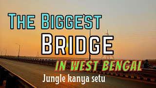 Biggest bridge, Jungle kanya setu west Bengal II ISM tech media