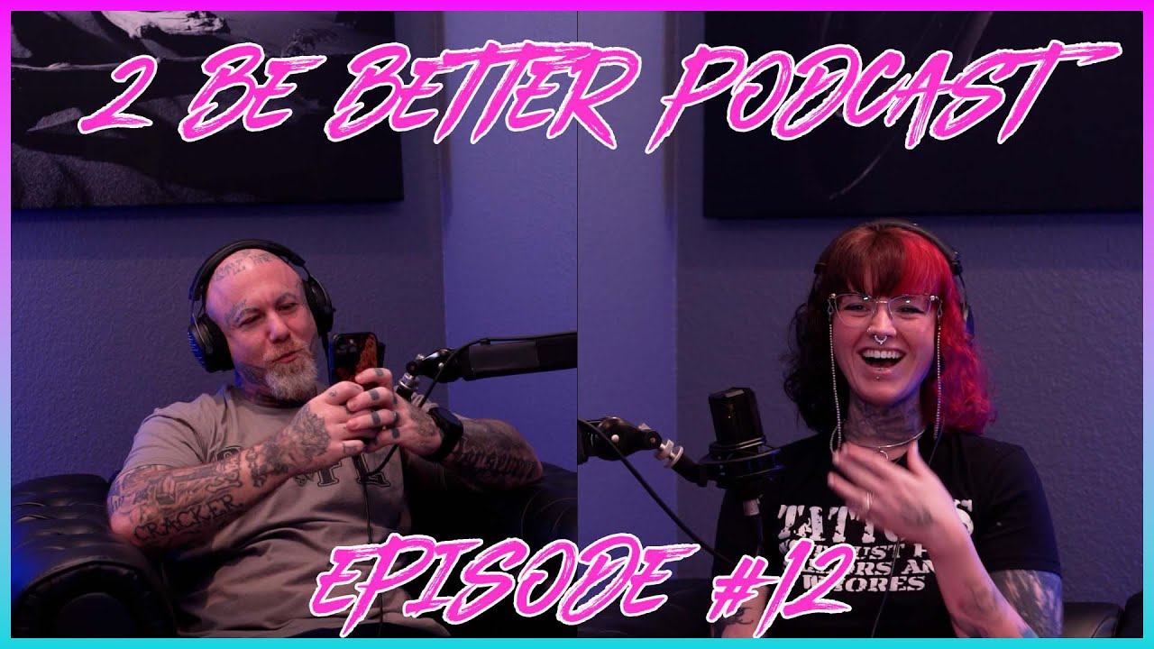 2 Be Better Podcast Episode #12 - YouTube