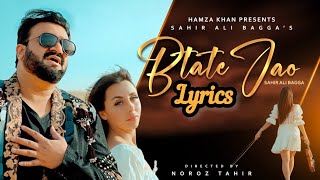 Batate Jao (Official Lyrics) | Sahir Ali Bagga | Hamza Khan |