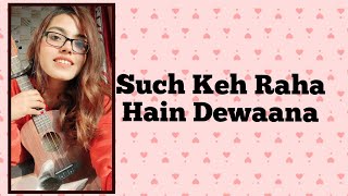 Sach Keh Raha Hain Dewaana Ukulele Cover @YouTubeIndia