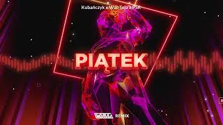 Kubańczyk x Wac Toja x PSR - Piątek (WOJTULA REMIX)