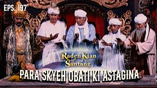 Ki Astagina Disembuhkan oleh Para Syekh! | RADEN KIAN SANTANG | EPS 197 (2/2)