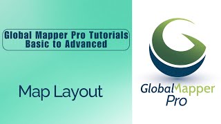 How to Create Map Layout in Global Mapper Pro
