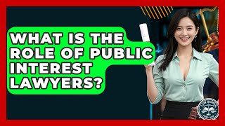 What Is The Role Of Public Interest Lawyers? - Law School Prep Hub