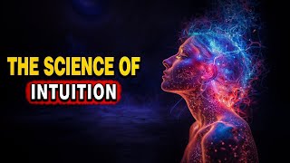 The Science of Intuition: Is Your Gut Feeling Real? | Exploring How Intuition Works